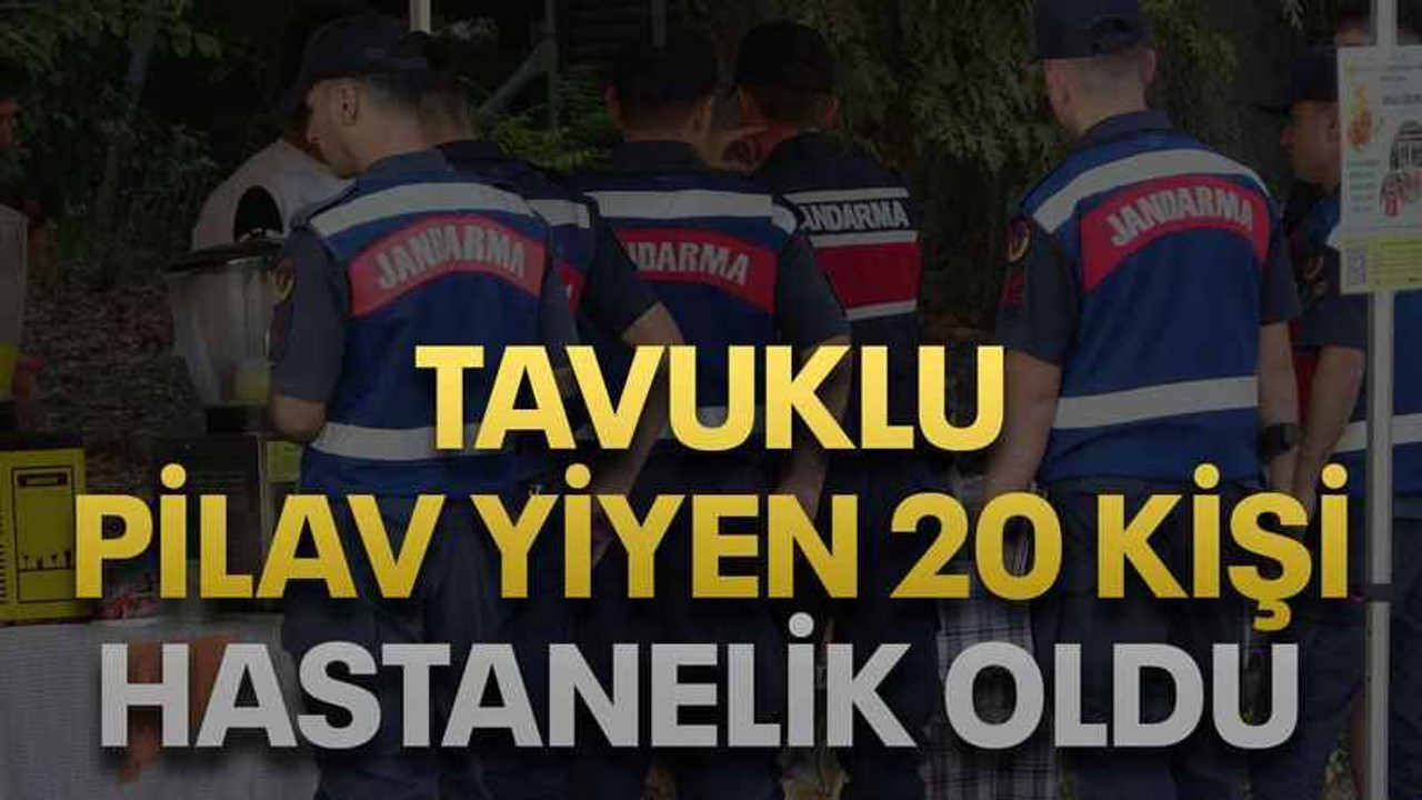 Tavuklu pilav yiyen 20 kişi hastanelik oldu